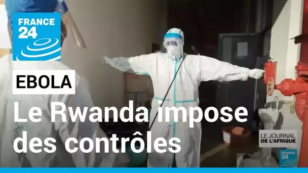 Ebola : le Rwanda impose des contrôles pour maitriser la circulation du virus • FRANCE 24