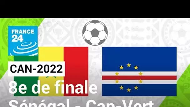 CAN 2022 : la pression du Sénégal face au Cap-Vert en 8e de finale • FRANCE 24