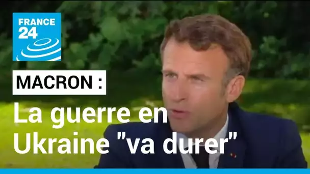 Emmanuel Macron : la guerre en Ukraine "va durer" • FRANCE 24