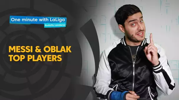 One minute with LaLiga & Rodolfo Landeros: Messi and Oblak, top players