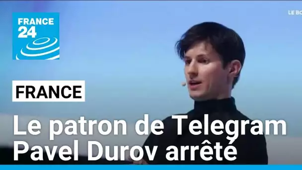 Le patron de Telegram Pavel Durov arrêté pour "blanchiment de crimes ou délits en bande organisée"