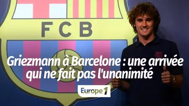 Pourquoi l'arrivée d'Antoine Griezmann au FC Barcelone est loin de faire l'unanimité