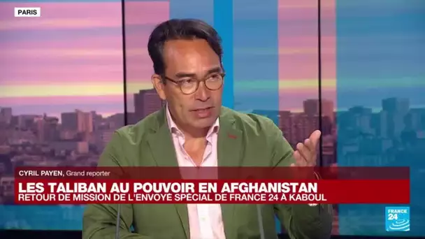 De retour de Kaboul, le récit de Cyril Payen, envoyé spécial de France 24 en Afghanistan