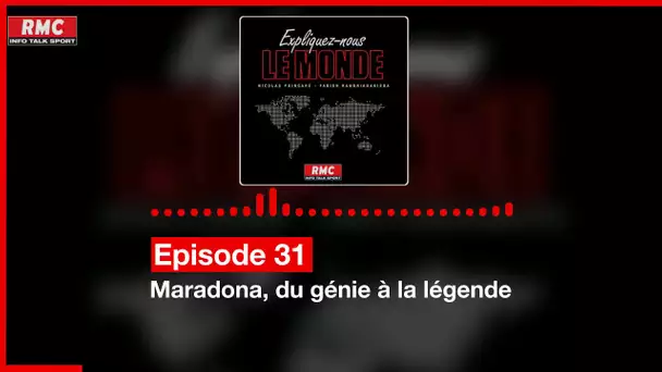 Expliquez-nous le monde - Episode 31 : Maradona, du génie à la légende