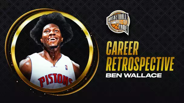 Ben Wallace | Hall of Fame Career Retrospective