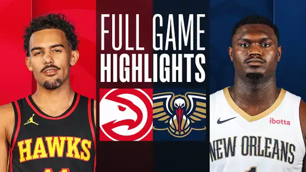 HAWKS at PELICANS | FULL GAME HIGHLIGHTS | November 4, 2023