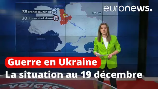 Guerre en Ukraine : la situation au 19 décembre, cartes à l'appui