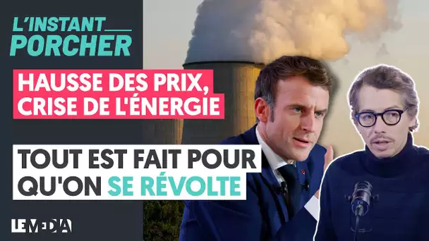 HAUSSE DES PRIX, CRISE DE L'ÉNERGIE / TOUT EST FAIT POUR QU'ON SE RÉVOLTE