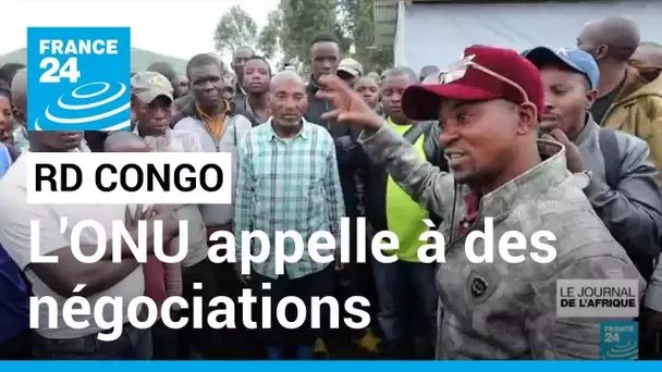 Est de la RD Congo : l'ONU appelle à des négociations • FRANCE 24