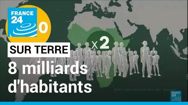 8 milliards d'habitants sur Terre, une croissance sans précédent depuis 1950 • FRANCE 24