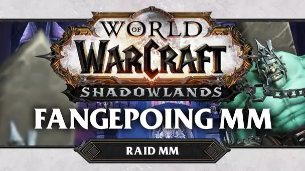WoW Shadowlands #54 : Fangepoing MM
