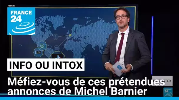 Méfiez-vous de ces prétendues annonces de Michel Barnier • FRANCE 24