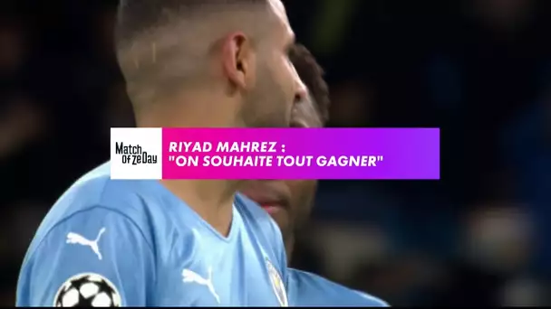 Riyad Mahrez : "On souhaite tout gagner"