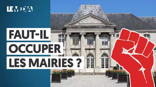 FAUT-IL OCCUPER LES MAIRIES ?