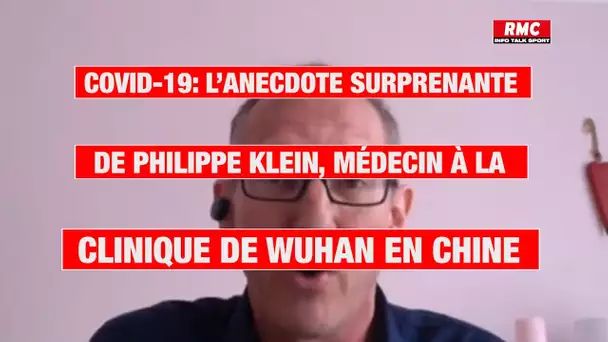 l'anecdote surprenante de Philippe Klein, médecin chef à la clinique internationale de Wuhan