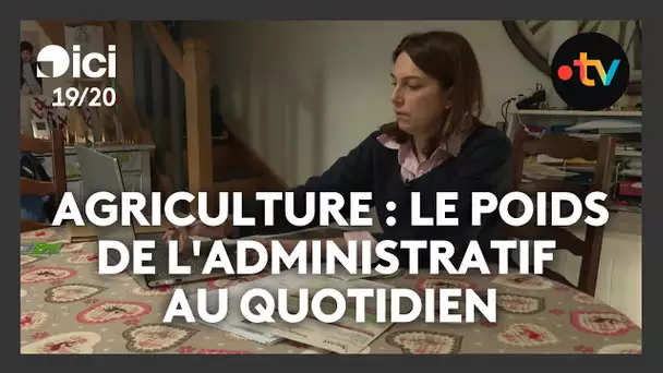 Agriculture : Le travail administratif est quotidien et le poids des règles pesant.