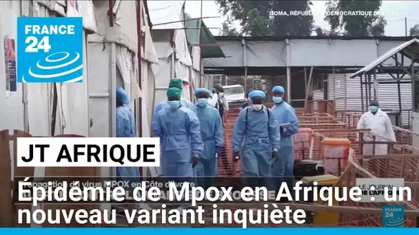 Épidémie de Mpox en Afrique : un nouveau variant inquiète • FRANCE 24