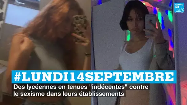 #lundi14septembre : des lycéennes en tenues "indécentes" contre le sexisme