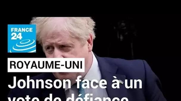 Royaume-Uni : après le Partygate, Boris Johnson face à un vote de défiance de son parti • FRANCE 24