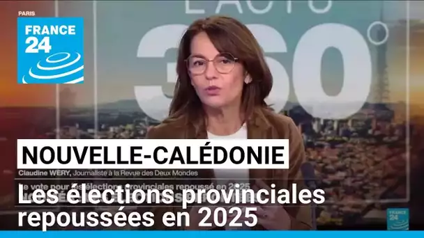 Nouvelle-Calédonie : les élections provinciales repoussées en 2025 • FRANCE 24