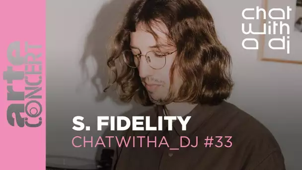 S. Fidelity dans Chat with a DJ - ARTE Concert