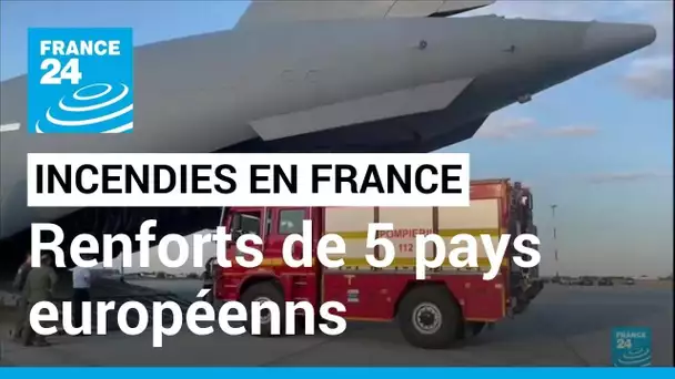 Incendies : la France reçoit des renforts de l'UE et de cinq pays • FRANCE 24