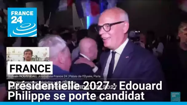 Présidentielle 2027 : Edouard Philippe se porte candidat • FRANCE 24