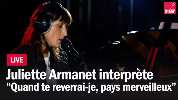 Juliette Armanet reprend "Quand te reverrais-je, pays merveilleux ?"