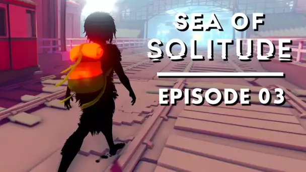 Le harcèlement | SEA OF SOLITUDE  #03