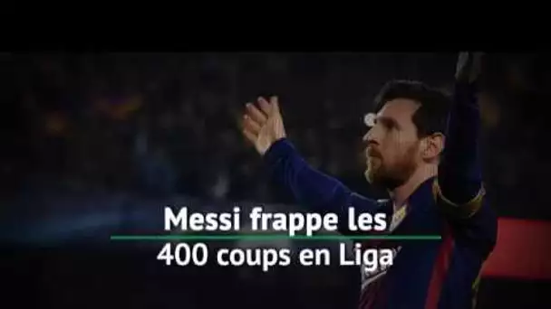 Barcelone - Messi frappe les 400 coups en Liga