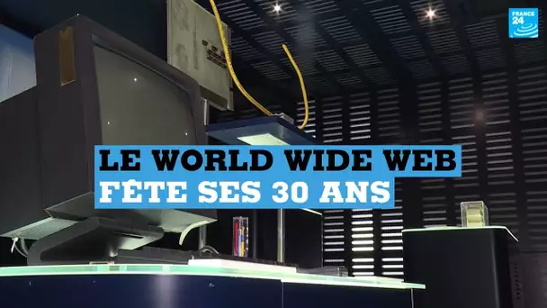 Le World Wide Web fête ses 30 ans