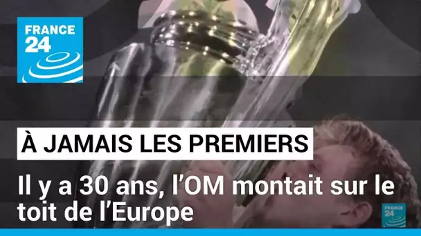 Il y a 30 ans, l’OM montait sur le toit de l’Europe • FRANCE 24