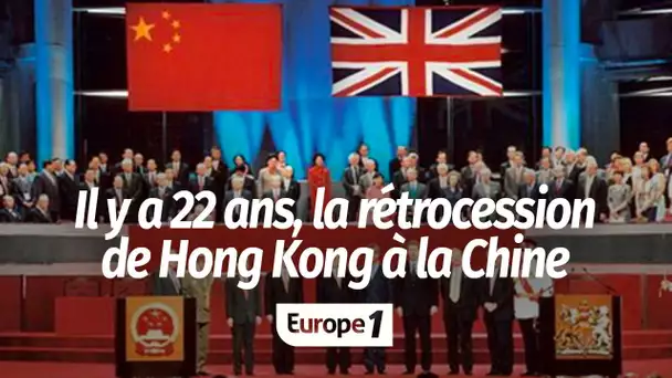 Il y 22 ans, la rétrocession de Hong Kong à la Chine