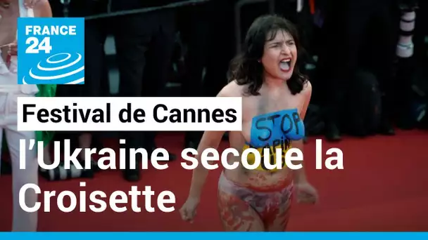 Festival de Cannes : l’Ukraine secoue la Croisette • FRANCE 24