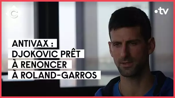 « Novax » Djokovic persiste et signe - C à Vous - 15/02/2022