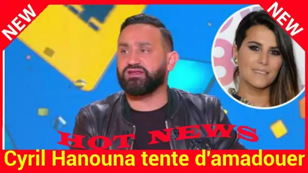 Cyril Hanouna tente d'amadouer Karine Ferri mais il met l'animatrice en garde