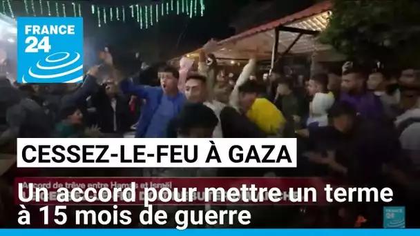 Un accord de cessez-le-feu à Gaza pour mettre un terme à 15 mois de guerre entre Israël et le Hamas