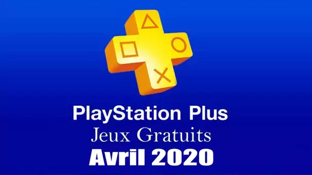 Playstation Plus : Les Jeux Gratuits d'Avril 2020