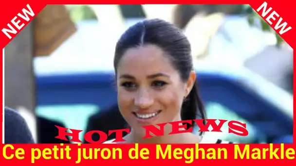 Ce petit juron de Meghan Markle qui n’est pas passé inaperçu