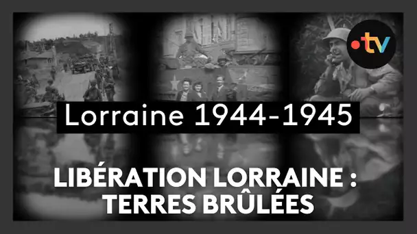 Libération de la Lorraine, épisode 15 : terres brûlées