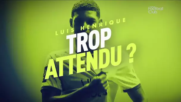 Luis Henrique : Trop attendu ?