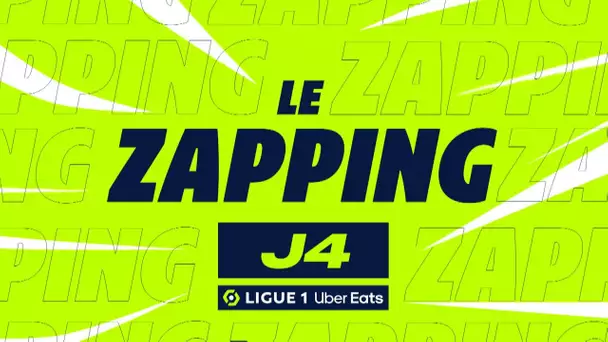 Zapping de la 4ème journée - Ligue 1 Uber Eats / 2023/2024