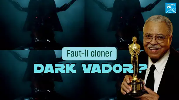 Faut-il cloner Dark Vador ? • FRANCE 24