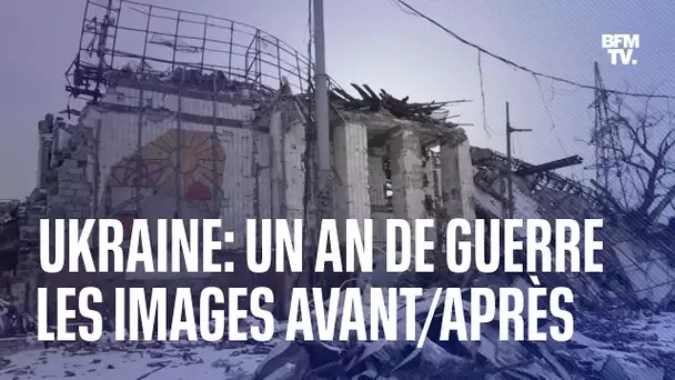 Un an de guerre en Ukraine: les images avant/après