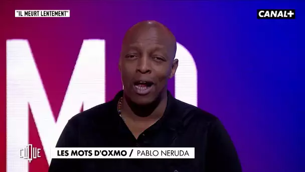 Les mots d'Oxmo : Pablo Neruda - Clique, 20h25 en clair sur CANAL+