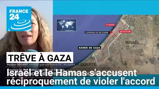 Trêve à Gaza : Israël et le Hamas s'accusent réciproquement de violer l'accord • FRANCE 24