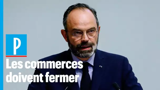 Coronavirus : Edouard Philippe annonce la fermeture des commerces "non essentiels"