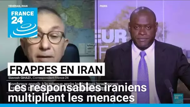 Frappes israéliennes en Iran : les responsables iraniens multiplient les menaces • FRANCE 24