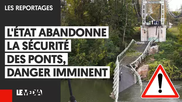 L'ÉTAT ABANDONNE LA SÉCURITÉ DES PONTS, DANGER IMMINENT