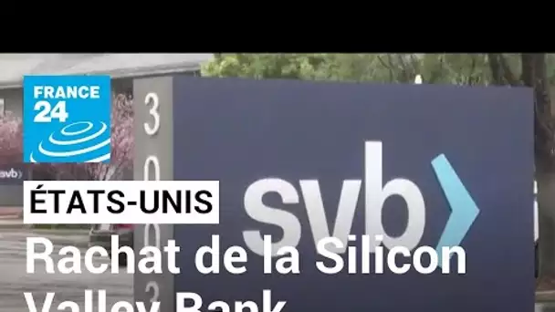 First Citizens rachète la Silicon Valley Bank, en faillite • FRANCE 24